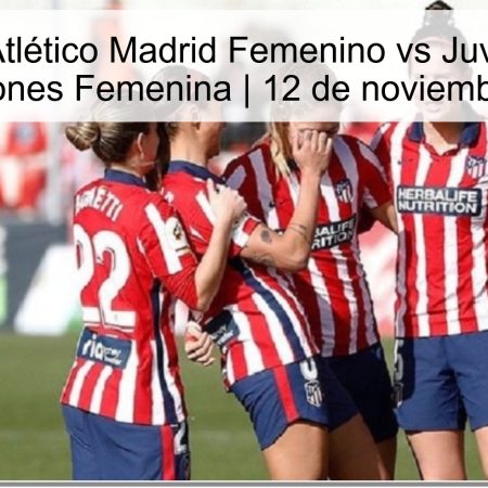 Predicción Atlético Madrid Femenino vs Juventus – Liga de Campeones Femenina | 12 de noviembre de 2025