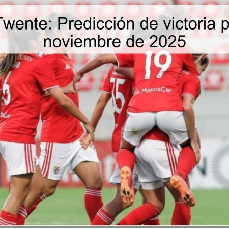 Benfica vs Twente: Predicción de victoria para el 12 de noviembre de 2025
