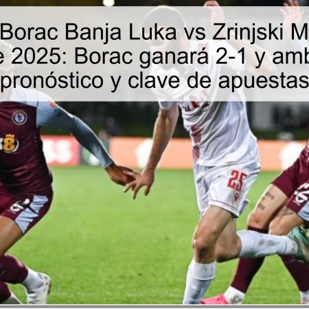 Predicción Borac Banja Luka vs Zrinjski Mostar 12 de noviembre de 2025: Borac ganará 2-1 y ambos marcarán (pronóstico y clave de apuestas)