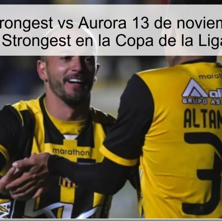 Pronóstico Strongest vs Aurora 13 de noviembre de 2025: victoria de Strongest en la Copa de la Liga Boliviana