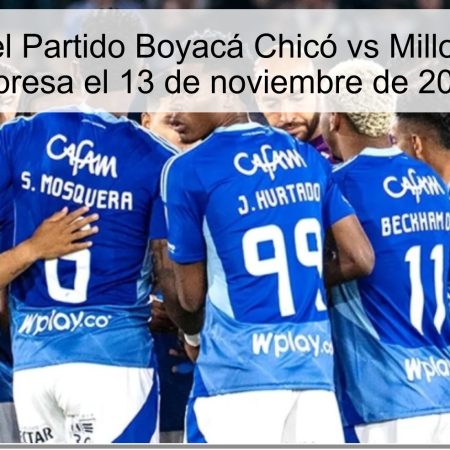 Predicción del Partido Boyacá Chicó vs Millonarios: ¿Una Sorpresa el 13 de noviembre de 2025?