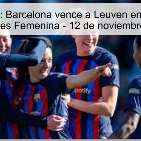 Predicción: Barcelona vence a Leuven en la Liga de Campeones Femenina – 12 de noviembre de 2025