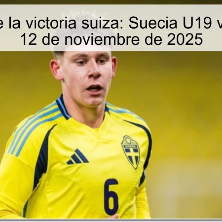 Predicción de la victoria suiza: Suecia U19 vs Suiza U19, 12 de noviembre de 2025