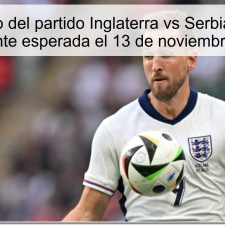 Pronóstico del partido Inglaterra vs Serbia: goleada contundente esperada el 13 de noviembre de 2025