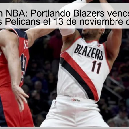 Predicción NBA: Portlando Blazers vencerá a New Orleans Pelicans el 13 de noviembre de 2025