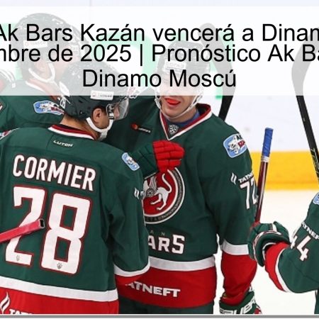 Predicción: Ak Bars Kazán vencerá a Dinamo Moscú en 13 de noviembre de 2025 | Pronóstico Ak Bars Kazán vs Dinamo Moscú