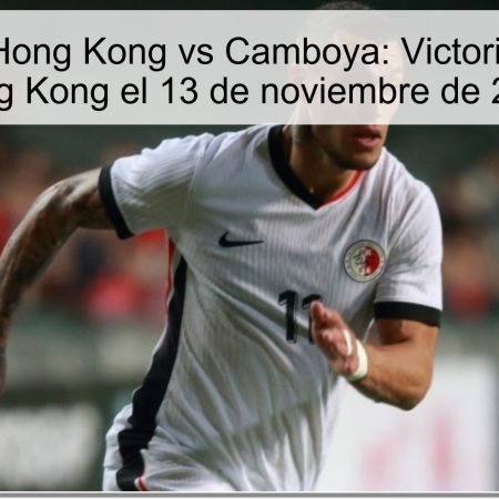 Predicción Hong Kong vs Camboya: Victoria clara para Hong Kong el 13 de noviembre de 2025