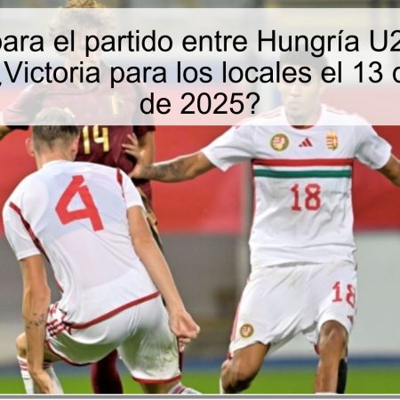 Predicción para el partido entre Hungría U21 y las Islas Feroe U21: ¿Victoria para los locales el 13 de noviembre de 2025?