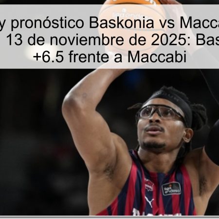 Predicción y pronóstico Baskonia vs Maccabi Tel Aviv EuroLeague 13 de noviembre de 2025: Baskonia cubre +6.5 frente a Maccabi