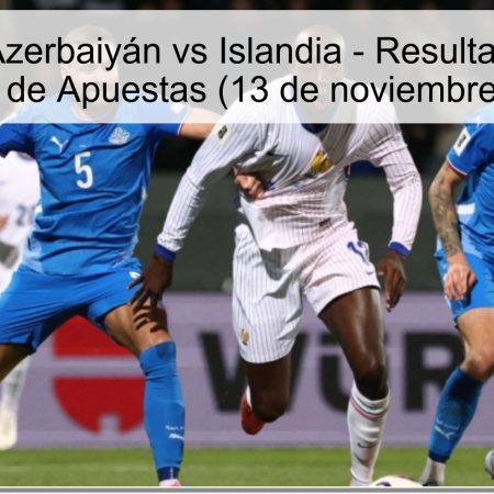 Predicción: Azerbaiyán vs Islandia – Resultado Esperado y Análisis de Apuestas (13 de noviembre de 2025)