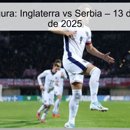 Apuesta Segura: Inglaterra vs Serbia – 13 de noviembre de 2025