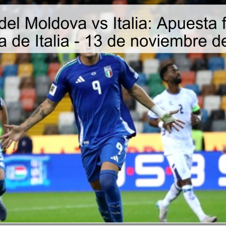Predicción del Moldova vs Italia: Apuesta fuerte por la victoria de Italia – 13 de noviembre de 2025