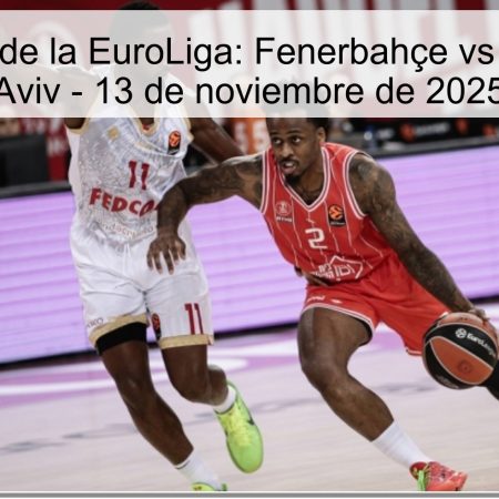 Predicción de la EuroLiga: Fenerbahçe vs Hapoel Tel Aviv – 13 de noviembre de 2025