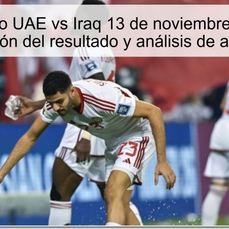 Pronóstico UAE vs Iraq 13 de noviembre de 2025: predicción del resultado y análisis de apuestas
