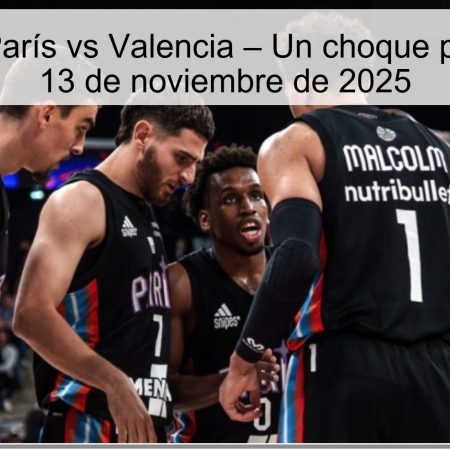 Predicción: París vs Valencia – Un choque prometedor el 13 de noviembre de 2025
