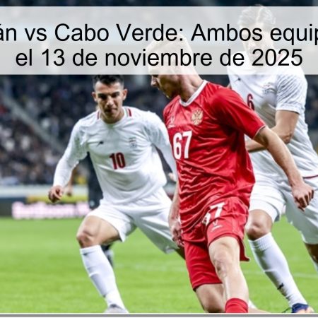 Predicción Irán vs Cabo Verde: Ambos equipos marcarán el 13 de noviembre de 2025