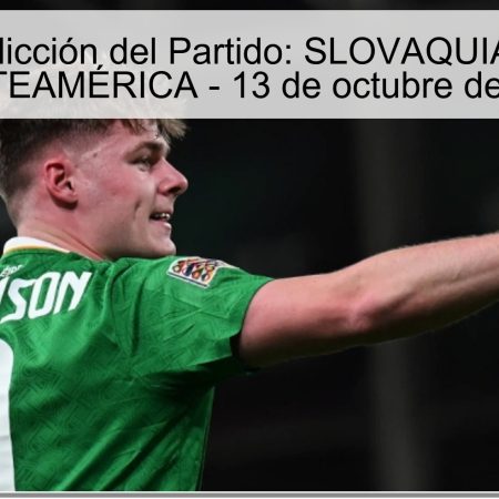 Predicción del Partido: SLOVAQUIA vs. NORTEAMÉRICA – 13 de octubre de 2025