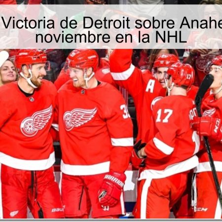 Predicción: Victoria de Detroit sobre Anaheim el 14 de noviembre en la NHL