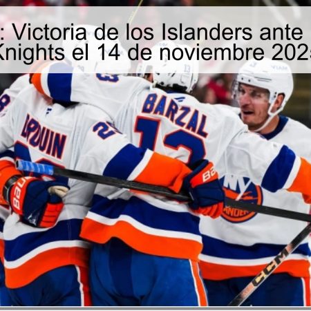 Predicción: Victoria de los Islanders ante los Golden Knights el 14 de noviembre 2025
