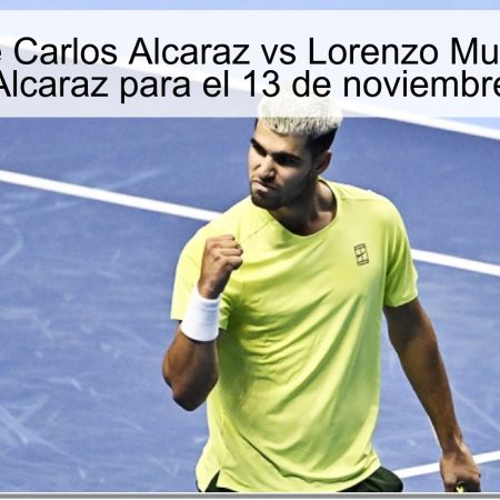 Predicción de Carlos Alcaraz vs Lorenzo Musetti: Favorito Alcaraz para el 13 de noviembre