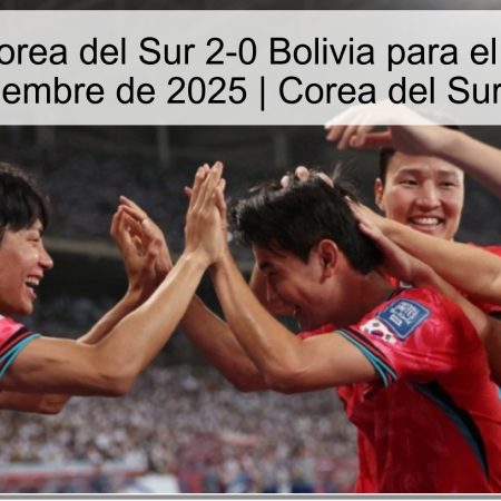Predicción Corea del Sur 2-0 Bolivia para el amistoso del 14 de noviembre de 2025 | Corea del Sur vs Bolivia
