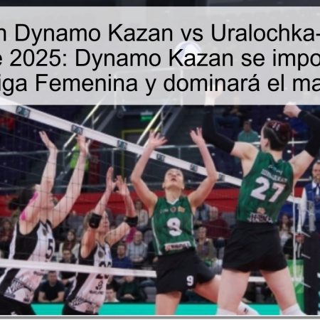 Predicción Dynamo Kazan vs Uralochka-NTMK 14 noviembre 2025: Dynamo Kazan se impondrá en la Superliga Femenina y dominará el marcador