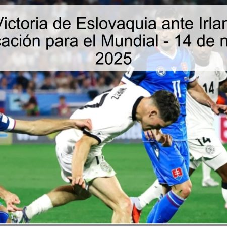 Predicción: Victoria de Eslovaquia ante Irlanda del Norte en la Clasificación para el Mundial – 14 de noviembre de 2025