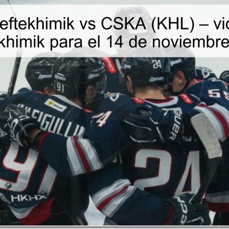 Pronóstico Neftekhimik vs CSKA (KHL) – victoria mínima de Neftekhimik para el 14 de noviembre de 2025