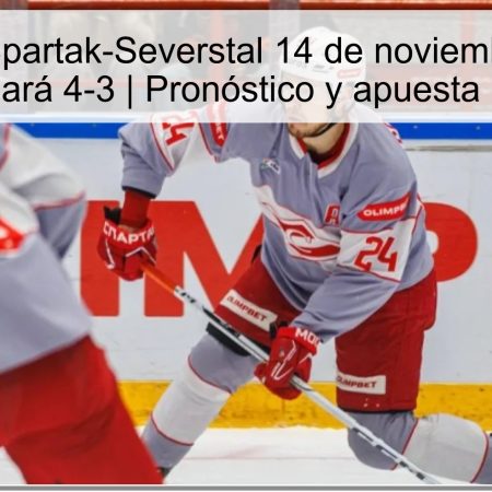 Predicción Spartak-Severstal 14 de noviembre de 2025: Severstal ganará 4-3 | Pronóstico y apuesta recomendada
