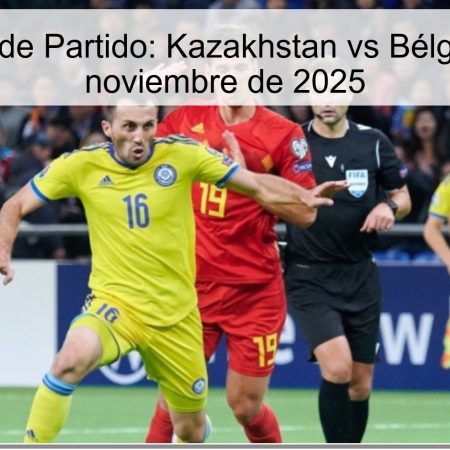 Predicción de Partido: Kazakhstan vs Bélgica – 15 de noviembre de 2025
