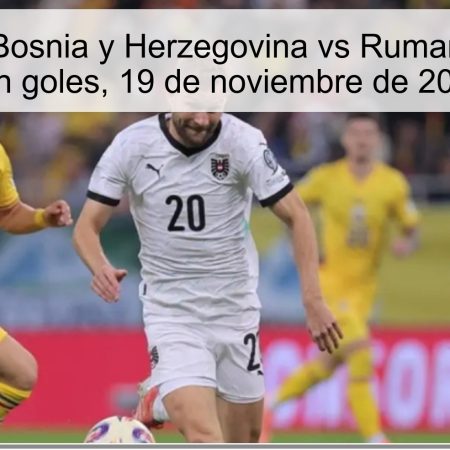 Predicción Bosnia y Herzegovina vs Rumanía: Empate con goles, 19 de noviembre de 2025