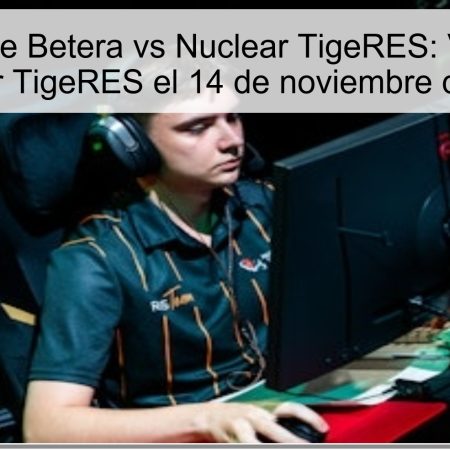 Predicción de Betera vs Nuclear TigeRES: Victoria para Nuclear TigeRES el 14 de noviembre de 2025