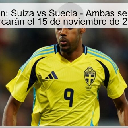 Predicción: Suiza vs Suecia – Ambas selecciones marcarán el 15 de noviembre de 2025