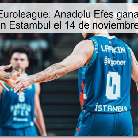 Predicción Euroleague: Anadolu Efes ganará a Bayern Munich en Estambul el 14 de noviembre de 2025