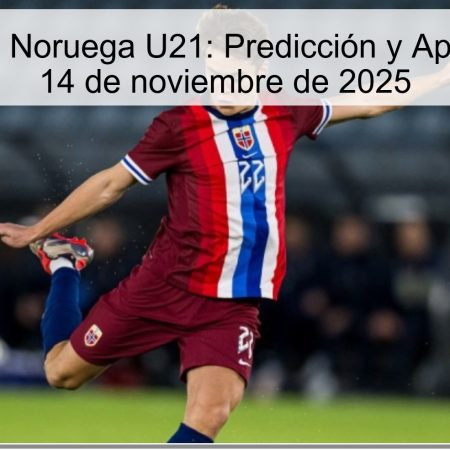 Israel U21 vs Noruega U21: Predicción y Apuesta para el 14 de noviembre de 2025