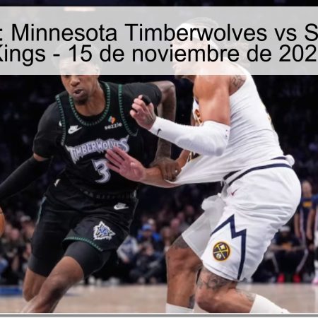 Predicción: Minnesota Timberwolves vs Sacramento Kings – 15 de noviembre de 2025
