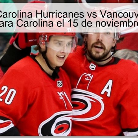 Predicción Carolina Hurricanes vs Vancouver Canucks: Victoria para Carolina el 15 de noviembre de 2025