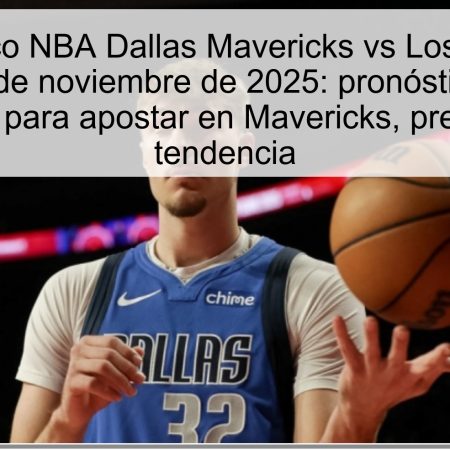 Pronóstico NBA Dallas Mavericks vs Los Angeles Clippers 15 de noviembre de 2025