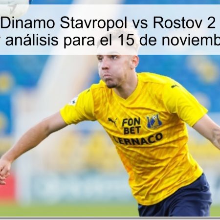 Predicción Dinamo Stavropol vs Rostov 2 – resultado esperado y análisis para el 15 de noviembre de 2025