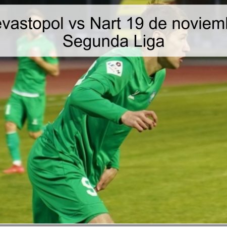 Predicción Sevastopol vs Nart 19 de noviembre de 2025 – Segunda Liga