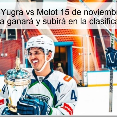 Pronóstico Yugra vs Molot 15 de noviembre de 2025: Yugra ganará y subirá en la clasificación