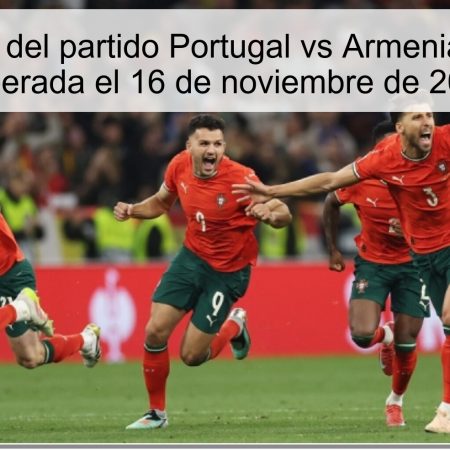 Predicción del partido Portugal vs Armenia: Goleada esperada el 16 de noviembre de 2025