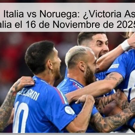 Predicción de Italia vs Noruega: ¿Victoria Asegurada para Italia el 16 de Noviembre de 2025?