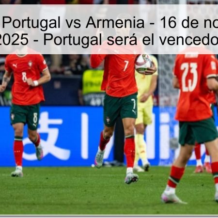 Predicción: Portugal vs Armenia – 16 de noviembre de 2025 – Portugal será el vencedor