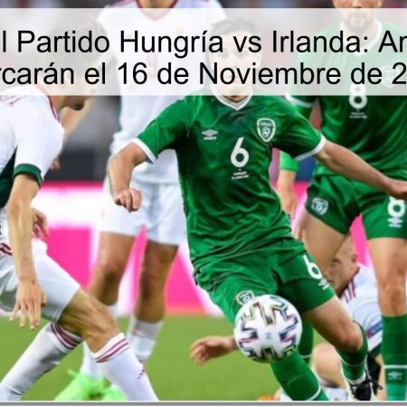 Predicción del Partido Hungría vs Irlanda: Ambas Equipos Marcarán el 16 de Noviembre de 2025