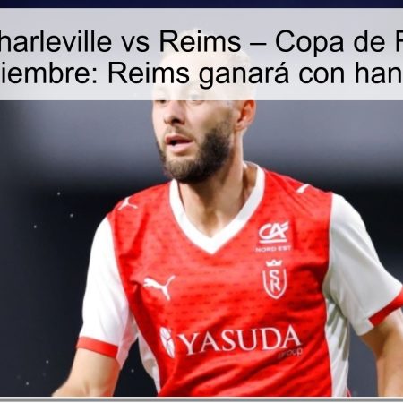 Predicción Charleville vs Reims – Copa de Francia 2025, 15 de noviembre: Reims ganará con handicap -1.5