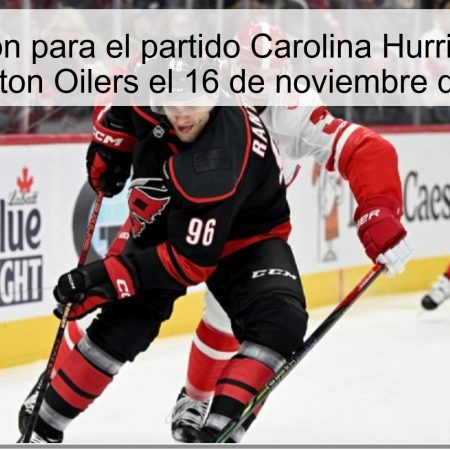 Predicción para el partido Carolina Hurricanes vs Edmonton Oilers el 16 de noviembre de 2025