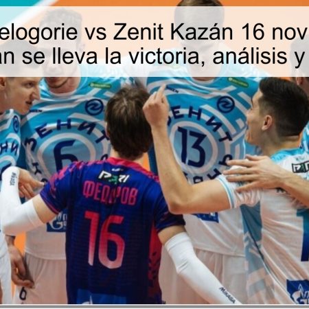 Pronóstico Belogorie vs Zenit Kazán 16 noviembre 2025: Zenit Kazán se lleva la victoria, análisis y predicción