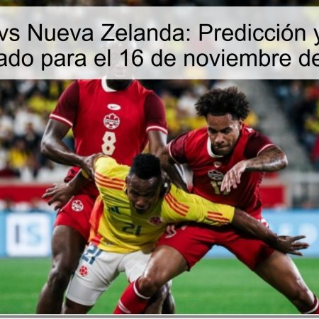 Colombia vs Nueva Zelanda: Predicción y resultado esperado para el 16 de noviembre de 2025