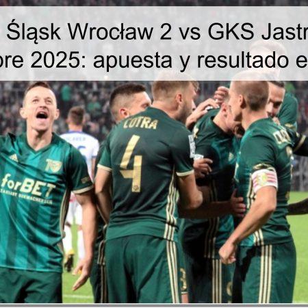 Predicción Śląsk Wrocław 2 vs GKS Jastrzębie – 16 noviembre 2025: apuesta y resultado esperado